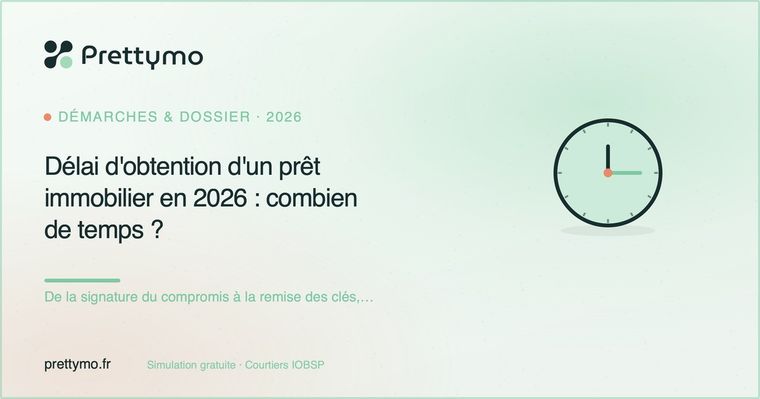 Délai d'obtention d'un prêt immobilier en 2026 : combien de temps ?