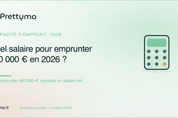 Quel salaire pour emprunter 300 000 € en 2026 ?