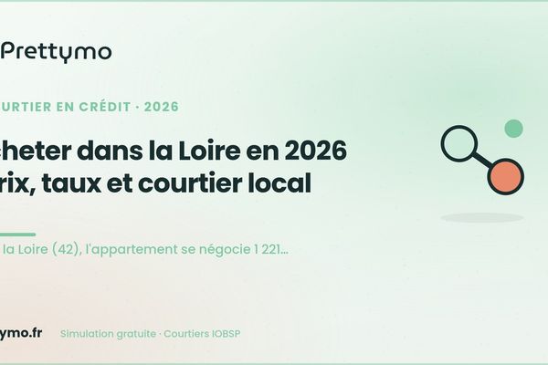 Acheter dans la Loire en 2026 : prix, taux et courtier local