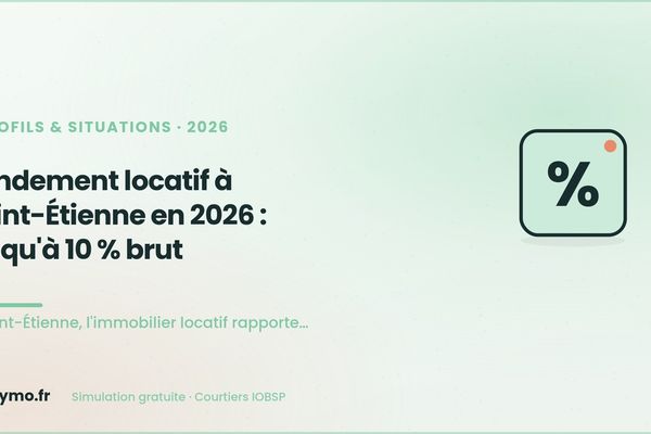 Rendement locatif à Saint-Étienne en 2026 : jusqu'à 10 % brut