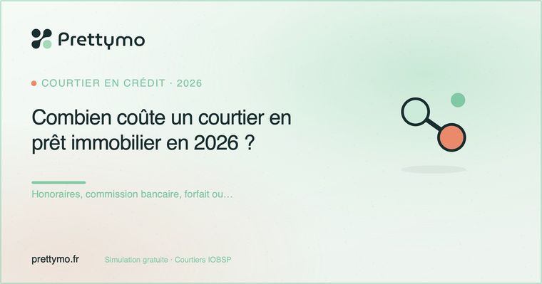 Combien coûte un courtier en prêt immobilier en 2026 ?
