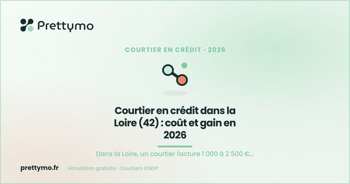 Courtier en crédit dans la Loire (42) : coût et gain en 2026