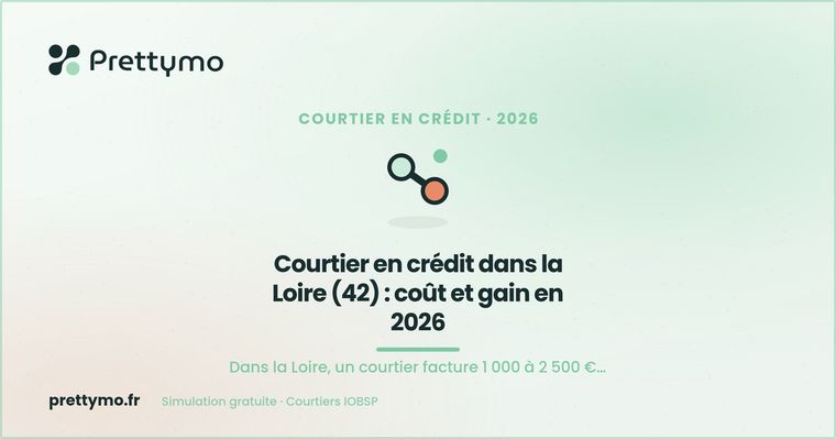 Courtier en crédit dans la Loire (42) : coût et gain en 2026