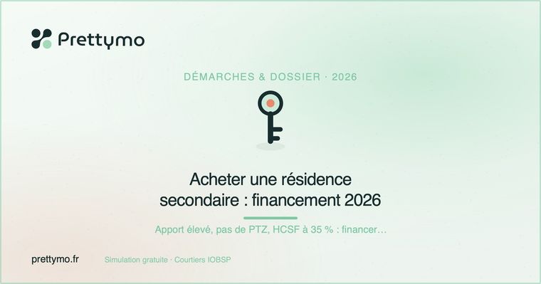 Acheter une résidence secondaire : financement 2026