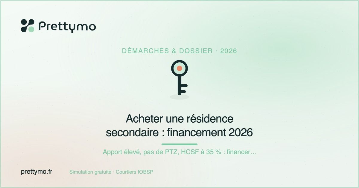Acheter une résidence secondaire : financement 2026
