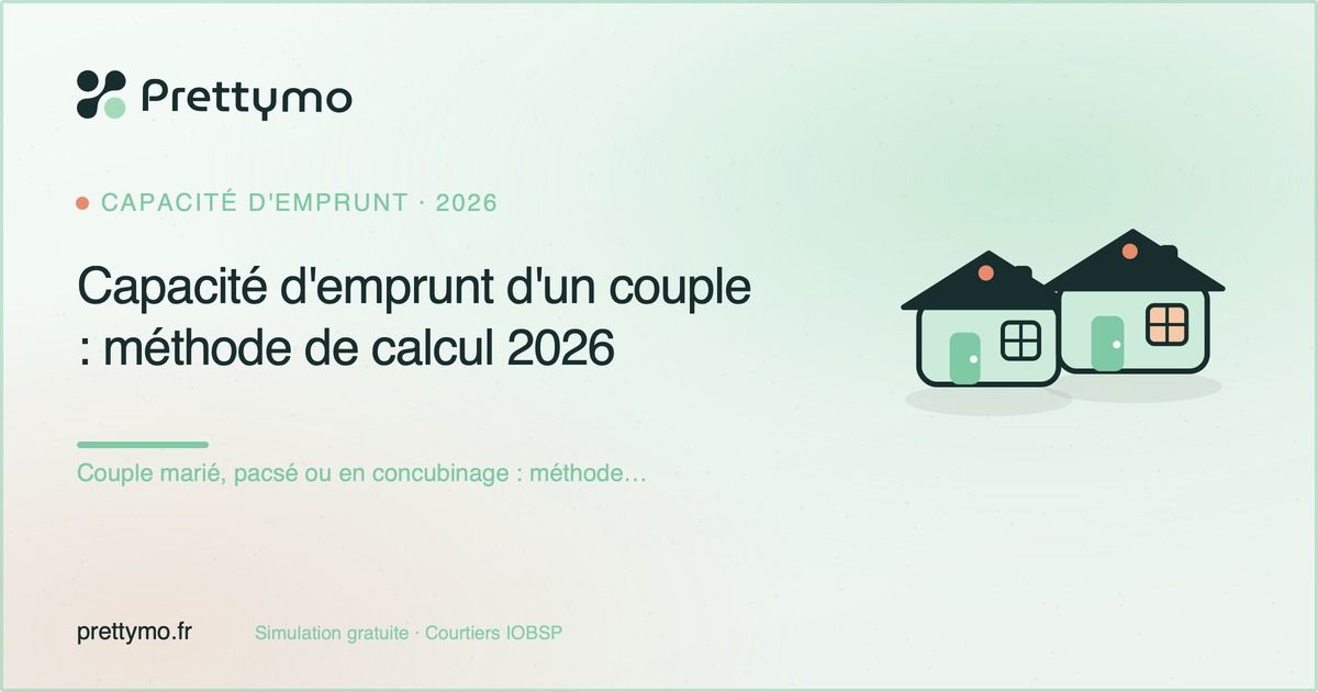 Capacité d'emprunt d'un couple : méthode de calcul 2026