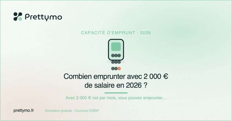 Combien emprunter avec 2 000 € de salaire en 2026 ?