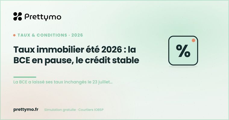 Taux immobilier été 2026 : la BCE en pause, le crédit stable