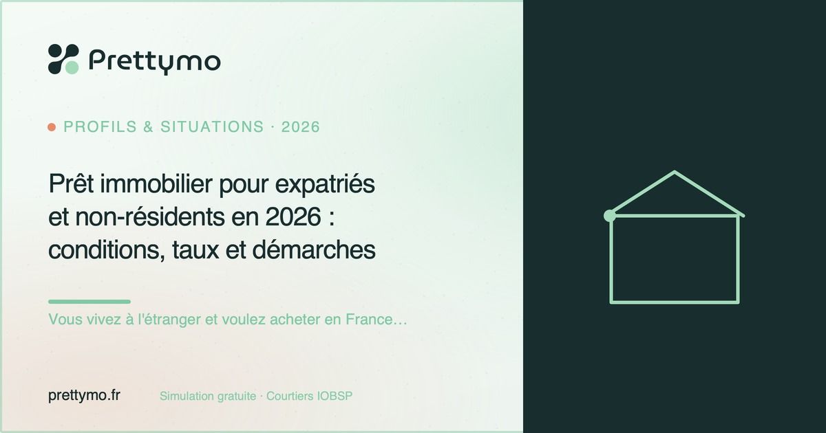 Prêt immobilier pour expatriés et non-résidents en 2026 : conditions, taux et démarches