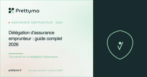 Délégation d'assurance emprunteur : guide complet 2026