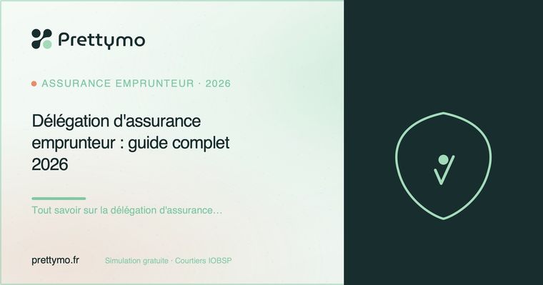 Délégation d'assurance emprunteur : guide complet 2026