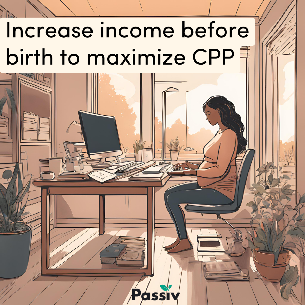 increase income before birth to maximize cpp passiv