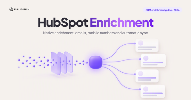 HubSpot Enrichment (2026): What It Fills and How to Add Emails and Phones