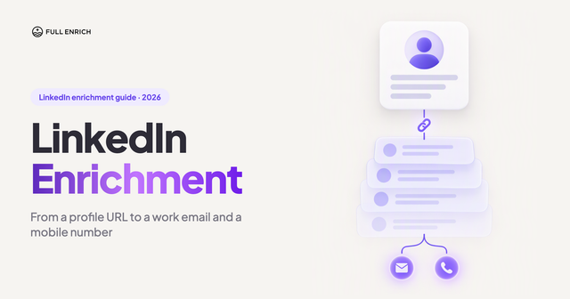 LinkedIn Enrichment: How It Works and 3 Ways to Do It