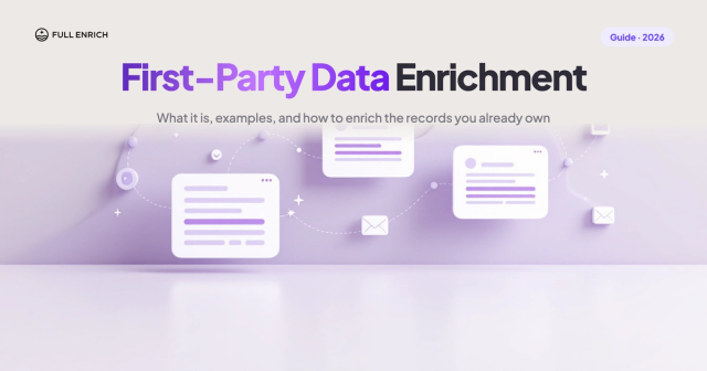 First-Party Data Enrichment: What It Is, Examples, and How to Do It