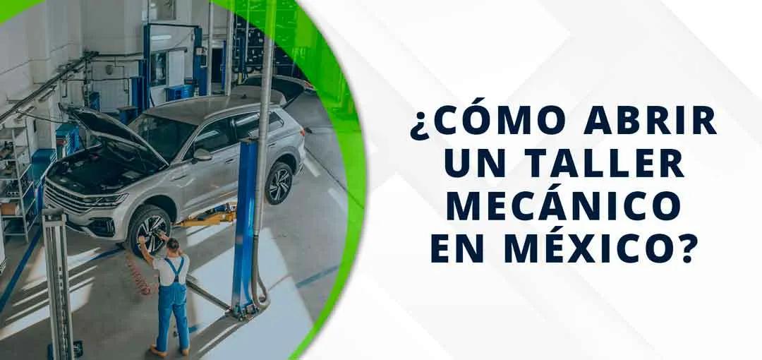 Abrir Taller Mecánico en México ¿Cómo Abrirlo?