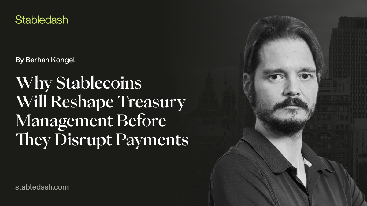 Why Stablecoins Will Reshape Treasury Management Before They Disrupt Payments