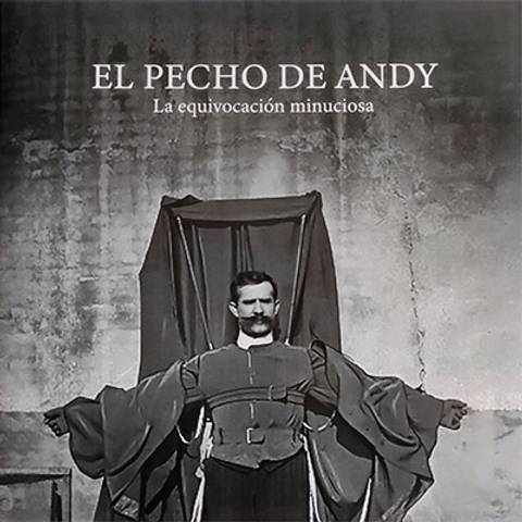 El Pecho De Andy: “La Equivocación Minuciosa” - Reseña de Txema Mañeru