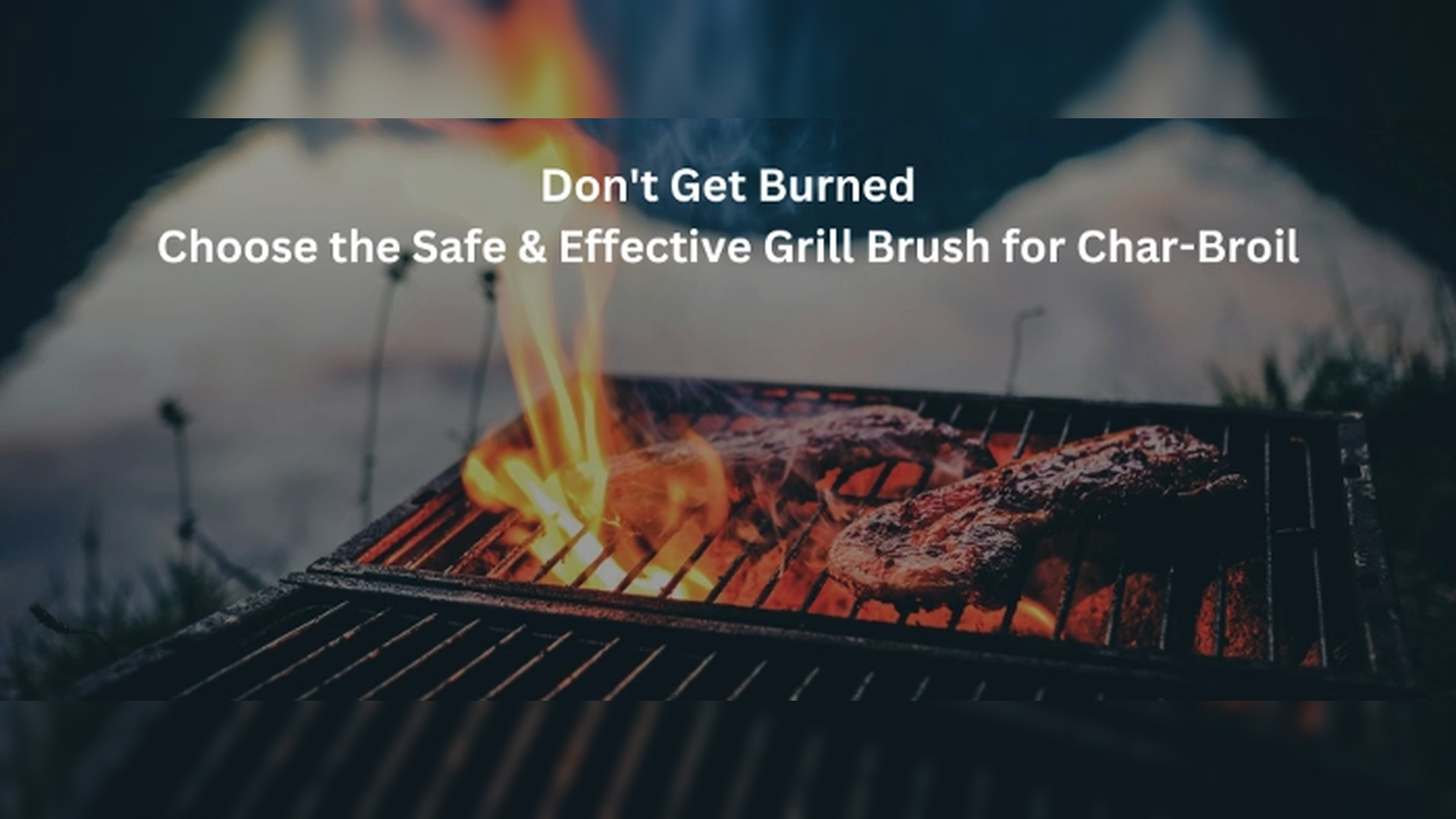 Don't Get Burned: Choose the Safe and Effective Grill Brush for Char Broil