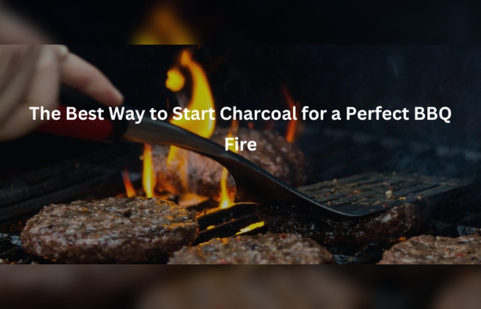The Best Way to Start Charcoal for a Perfect BBQ Fire