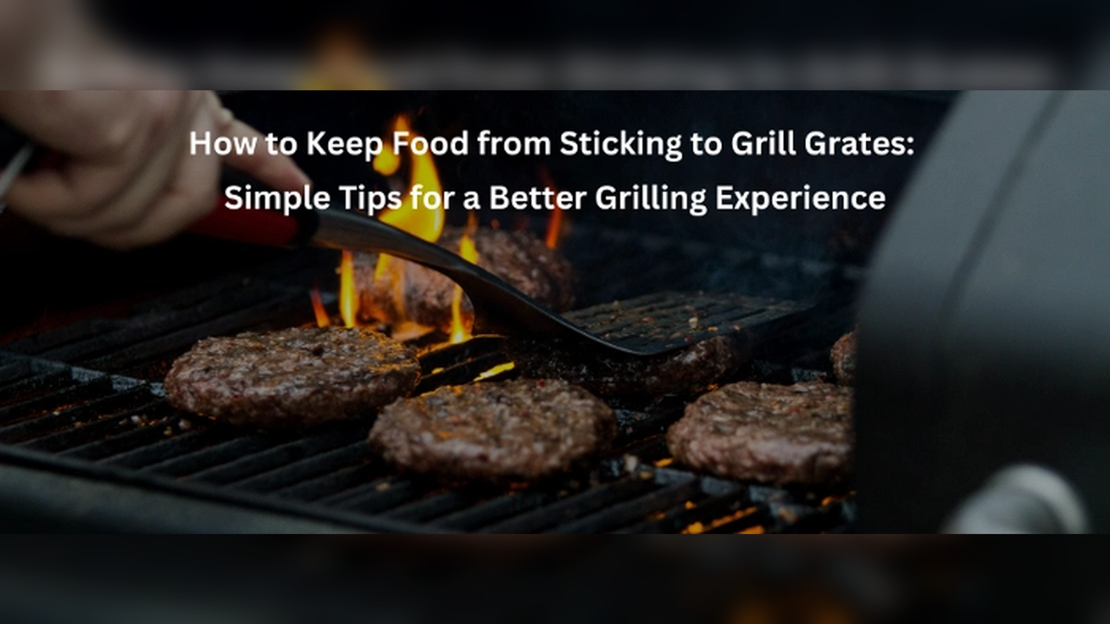 How to Keep Food from Sticking to Grill Grates