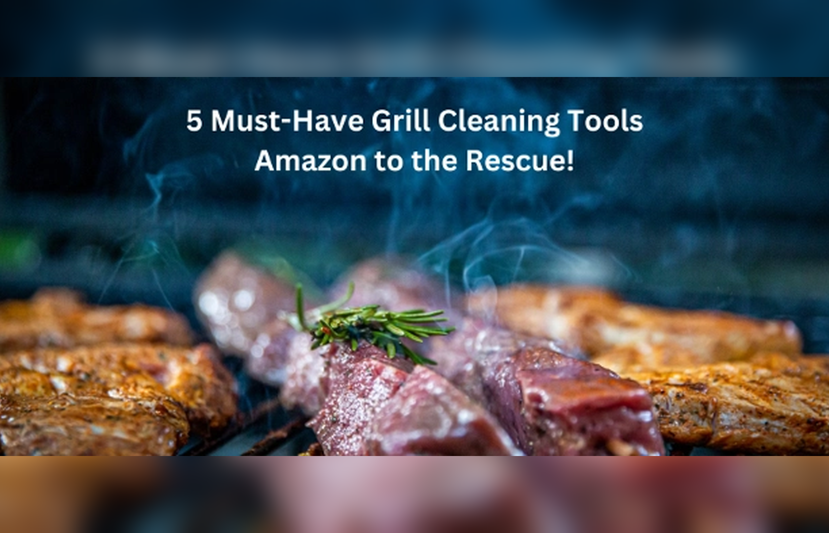 5 Must-Have Grill Cleaning Tools: Amazon to the Rescue!