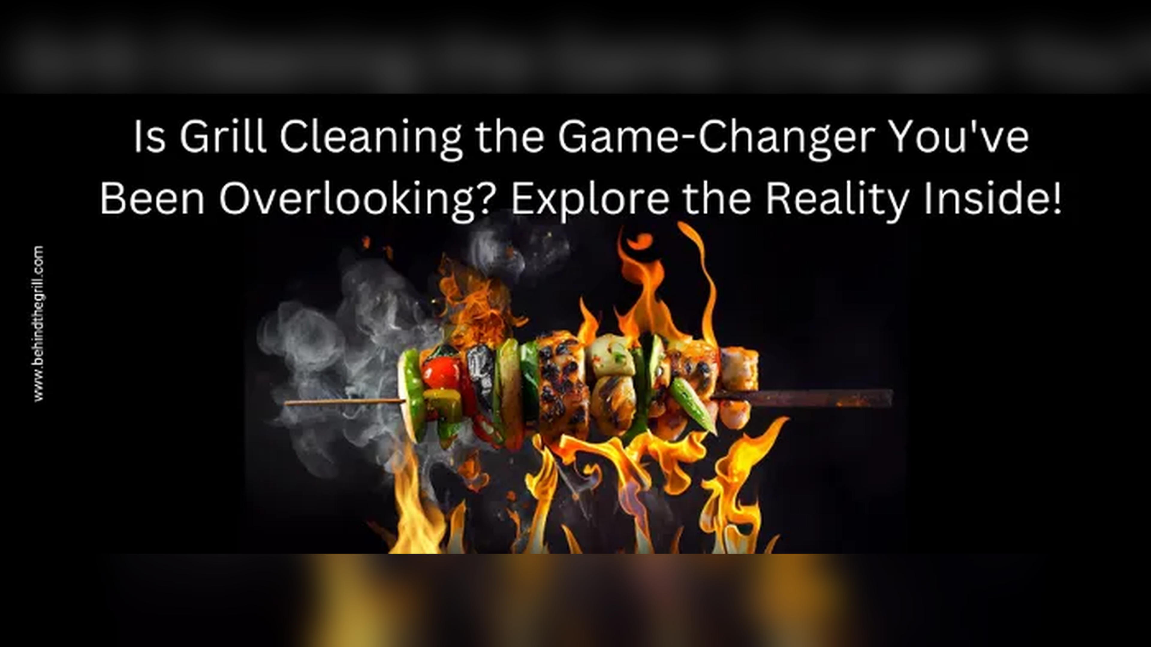 Do Grills Need to be Cleaned? Find the Truth Inside!!!