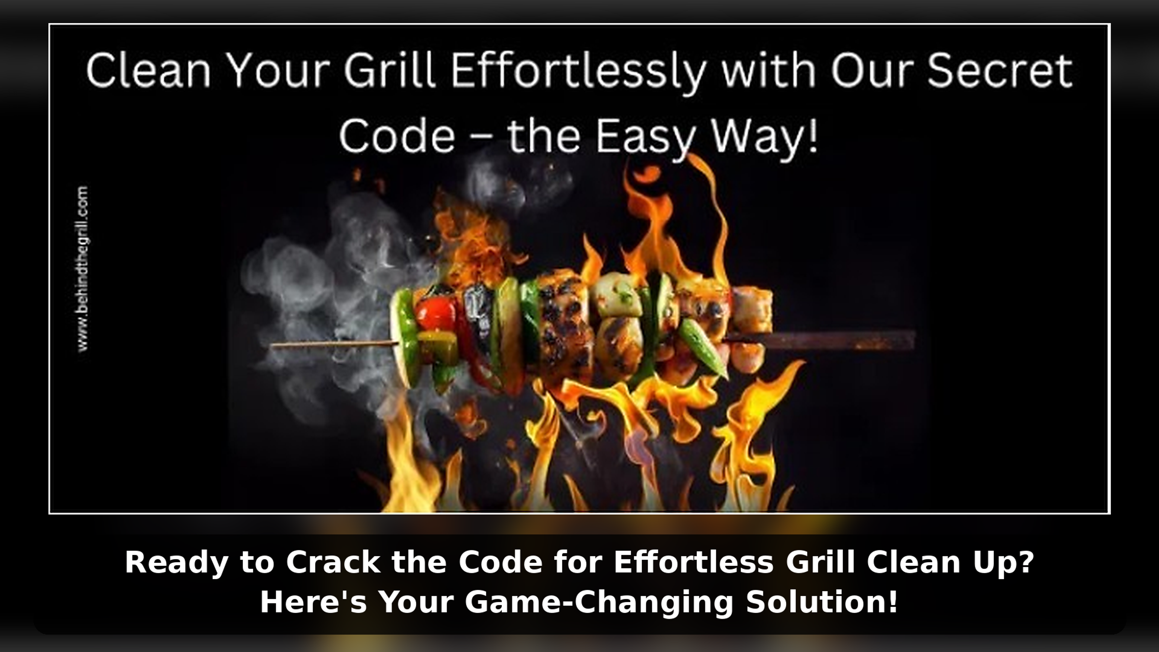 Ready to Crack the Code for Effortless Grill Clean Up? Click Here!