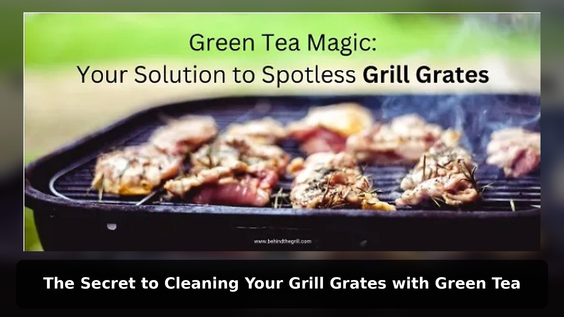 The Secret to Cleaning Your Grill Grates with Green Tea