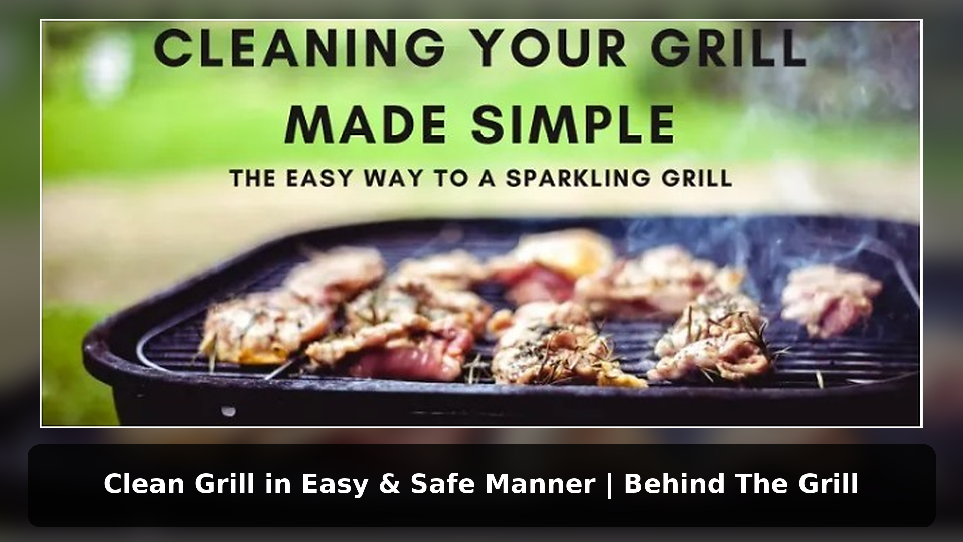 Clean Grill in Easy & Safe Manner | Behind The Grill