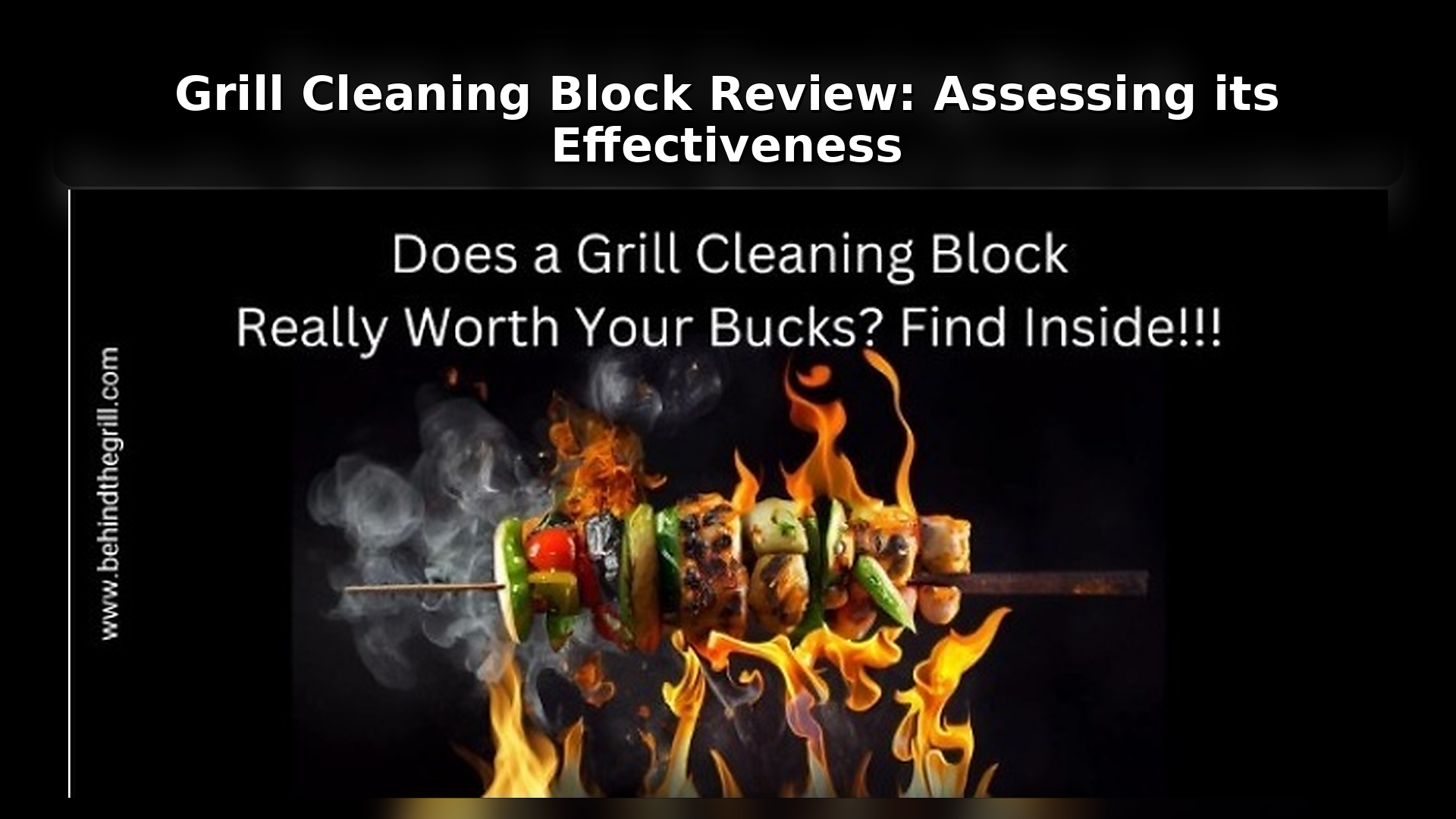 Grill Cleaning Block Review: Assessing its Effectiveness