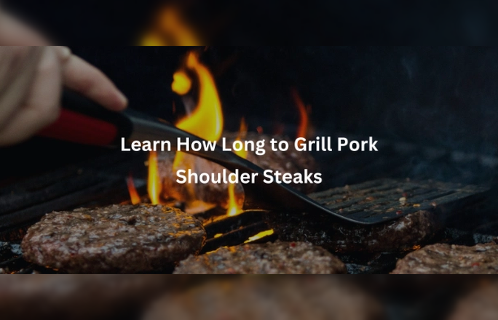 Learn How Long to Grill Pork Shoulder Steaks
