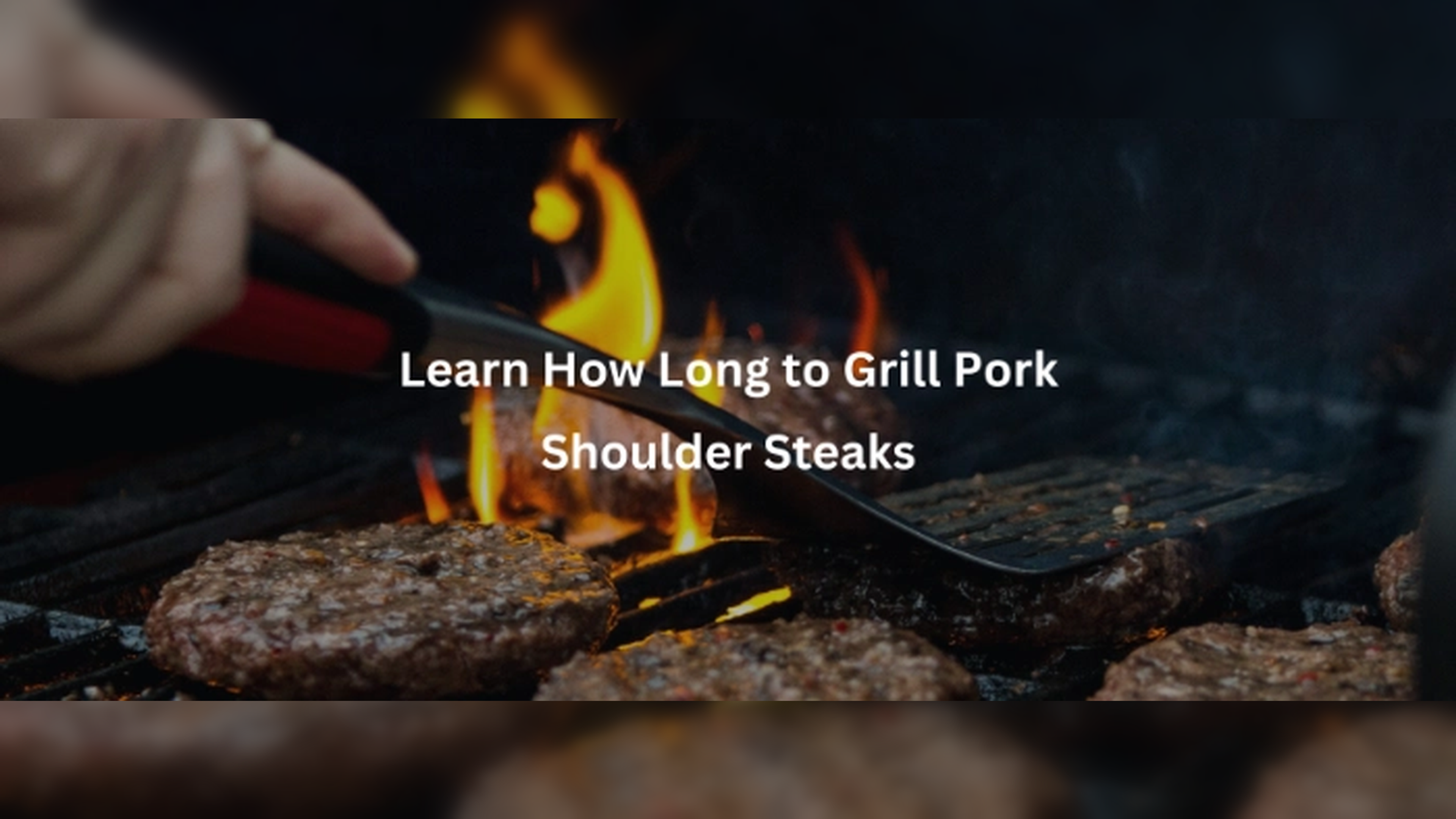 Learn How Long to Grill Pork Shoulder Steaks