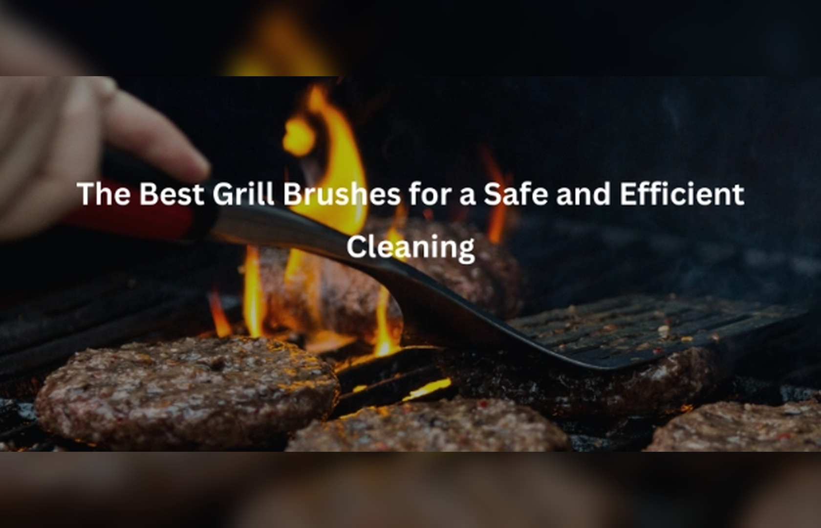 The Best Grill Brushes for a Safe and Efficient Cleaning