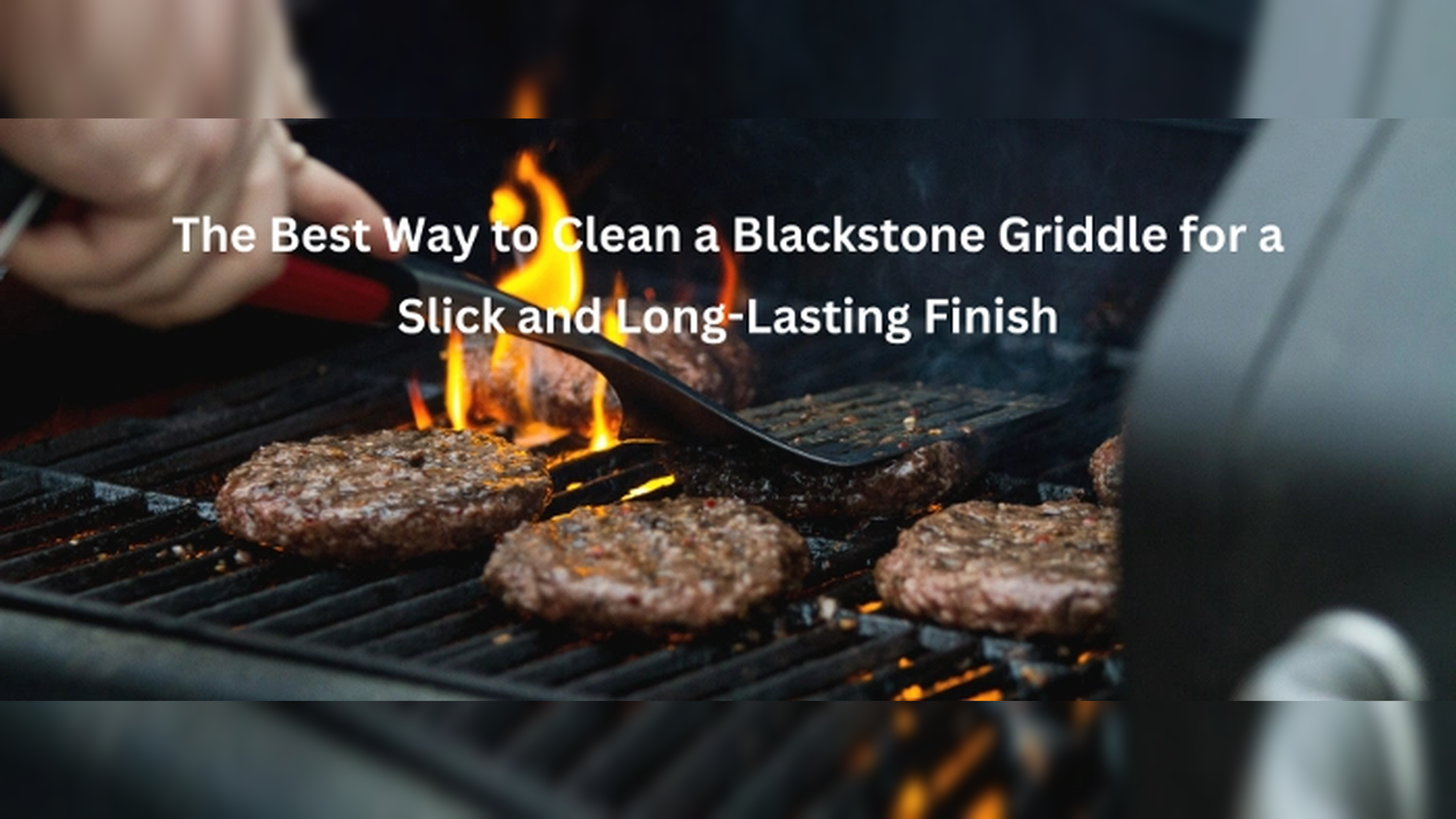 Best Way to Clean Your Blackstone Griddle for a Slick Finish