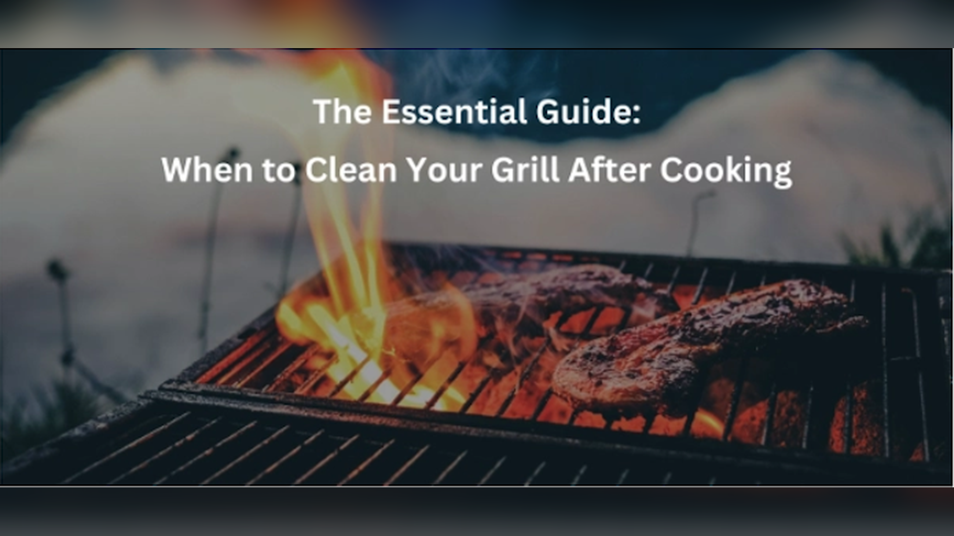 The Essential Guide: When to Clean Your Grill After Cooking