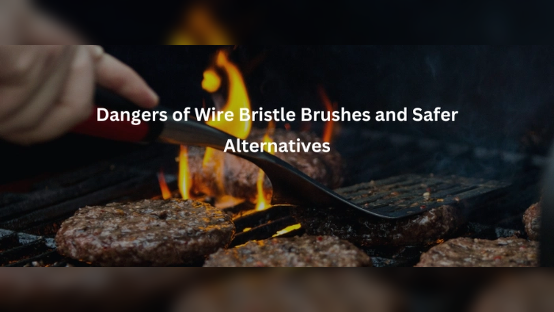 Dangers of Wire Bristle Brushes and Safer Alternatives
