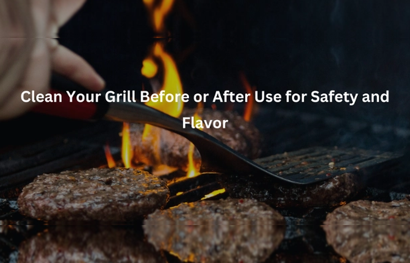 Clean Your Grill Before or After Use for Safety and Flavor
