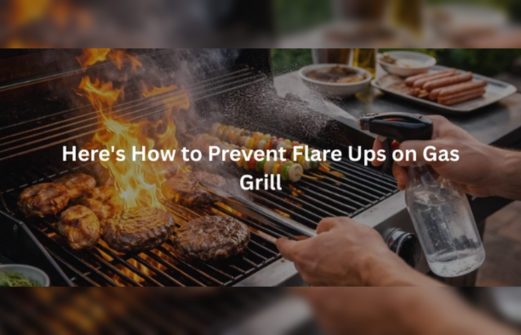 Learn How to Prevent Flare Ups on Gas Grill