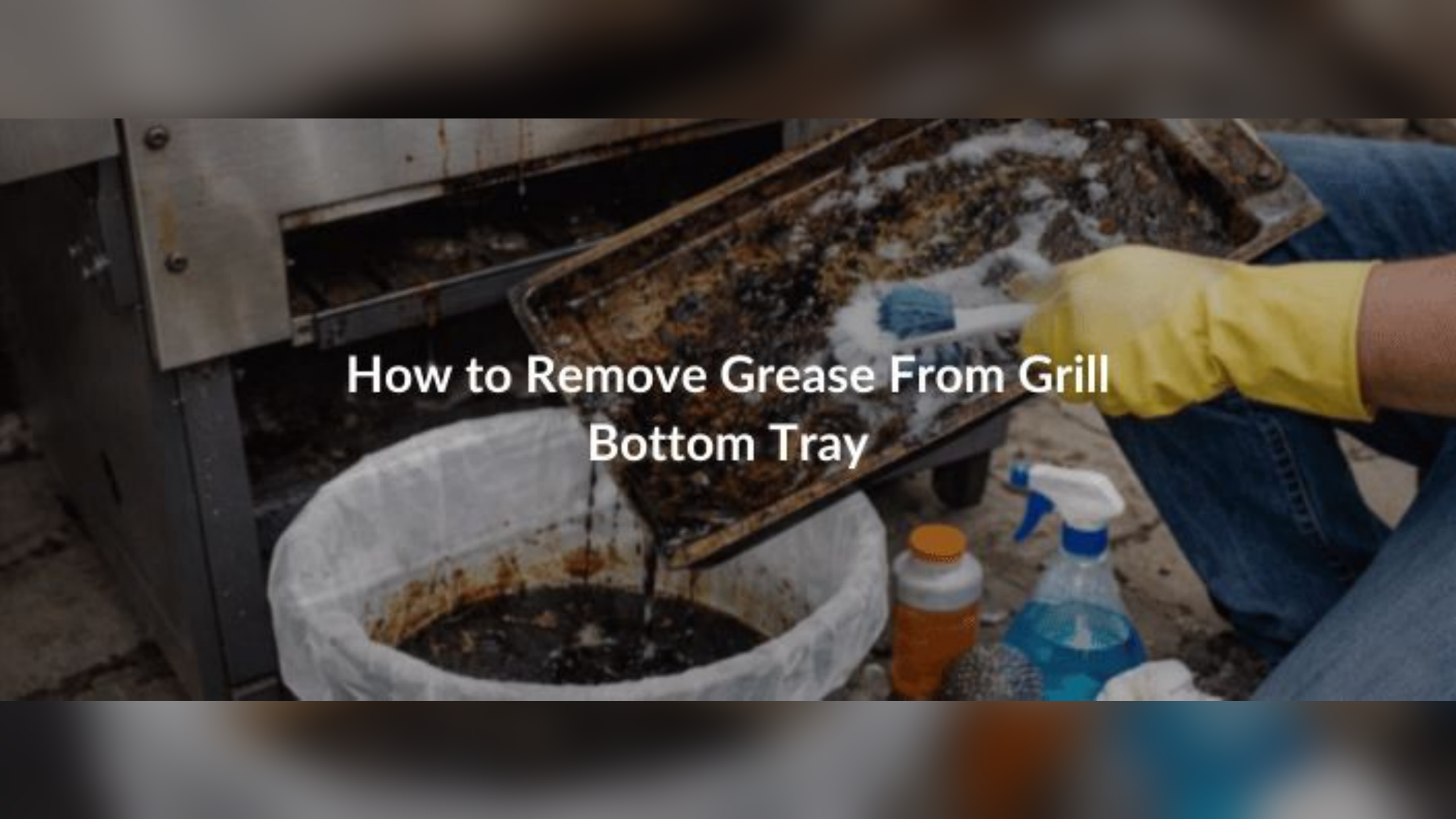 Here's How to Remove Grease From Grill Bottom Tray