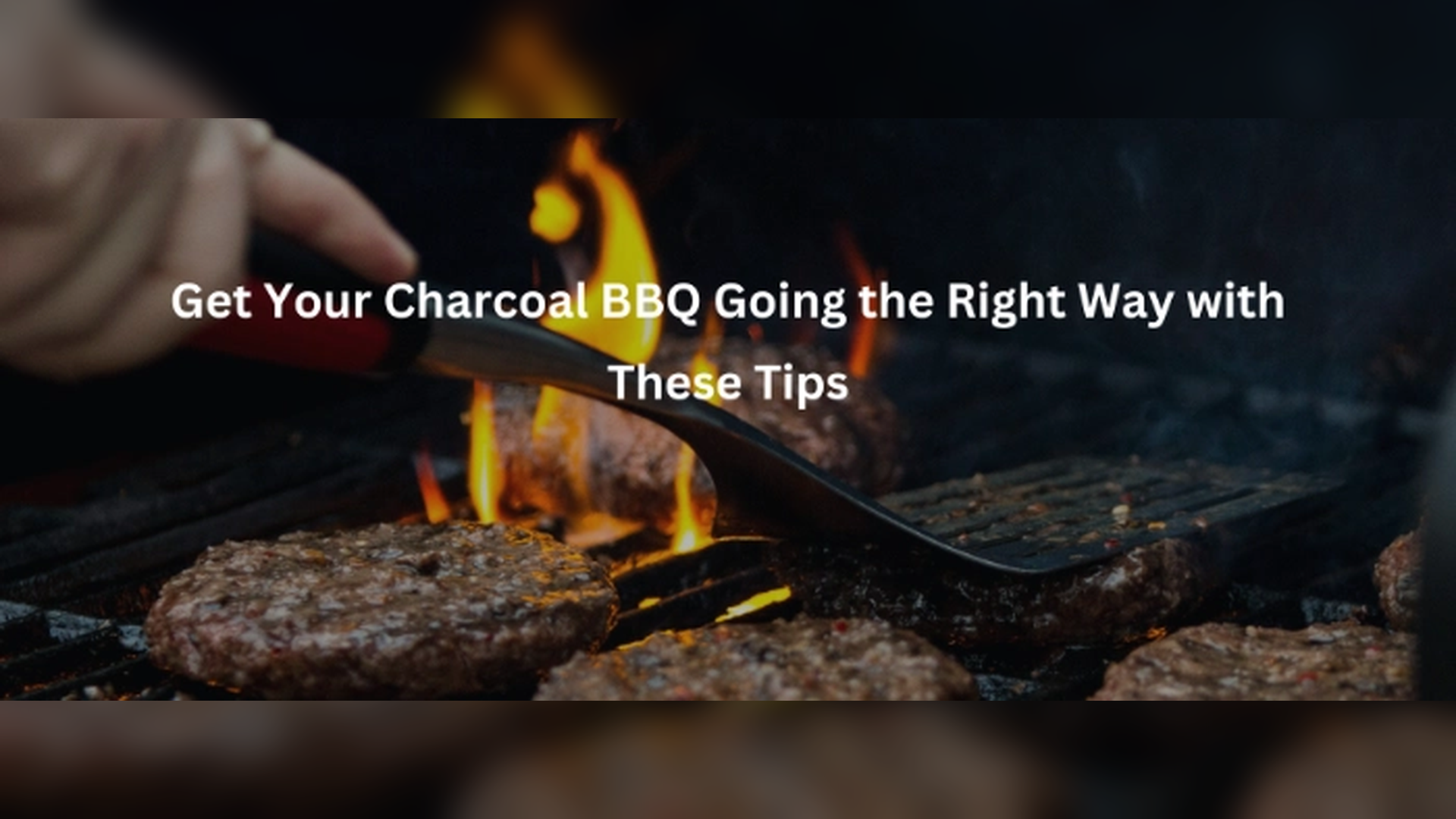 Get Your Charcoal BBQ Going the Right Way with These Tips