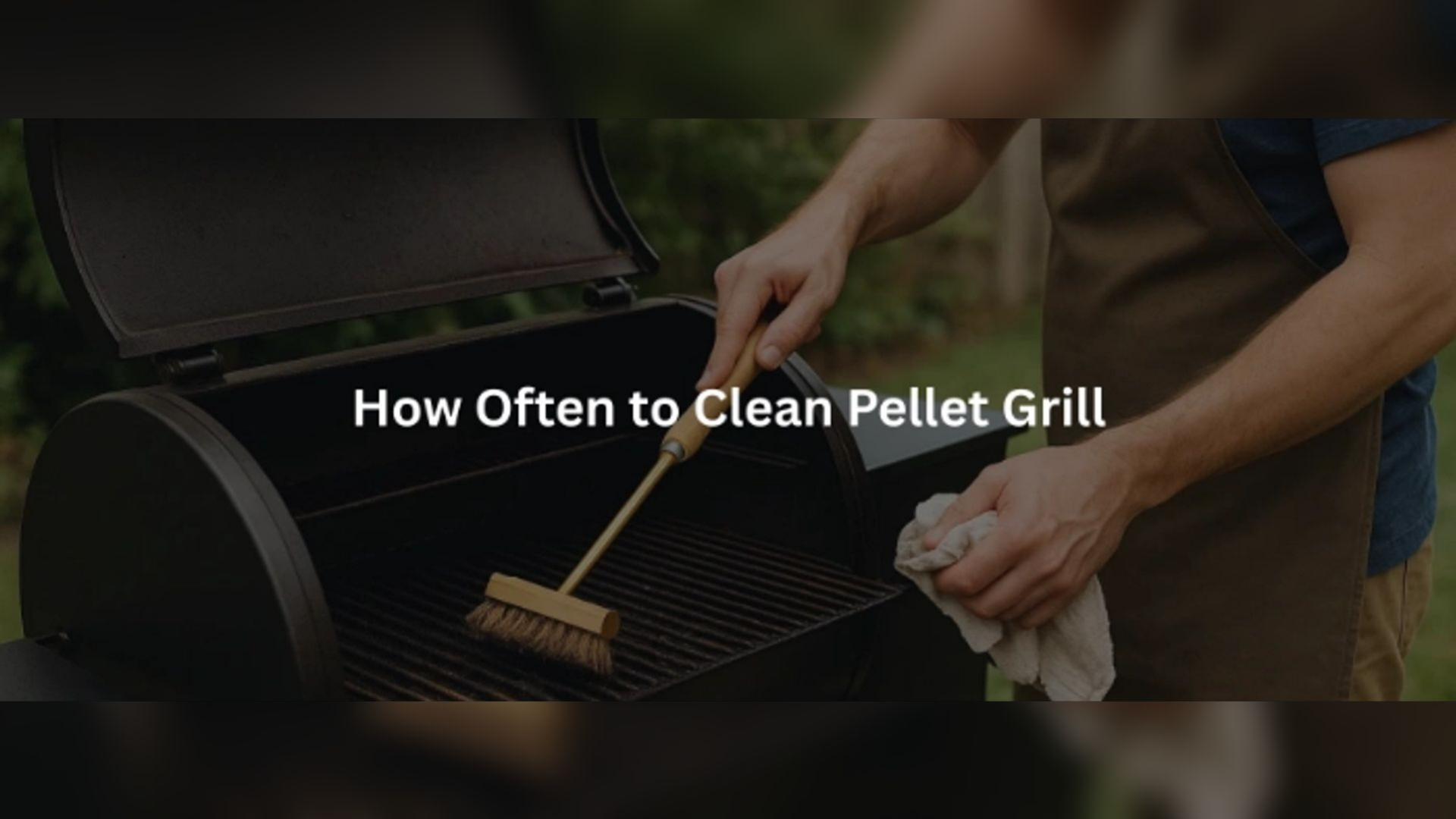 Find out How Often to Clean Pellet Grill