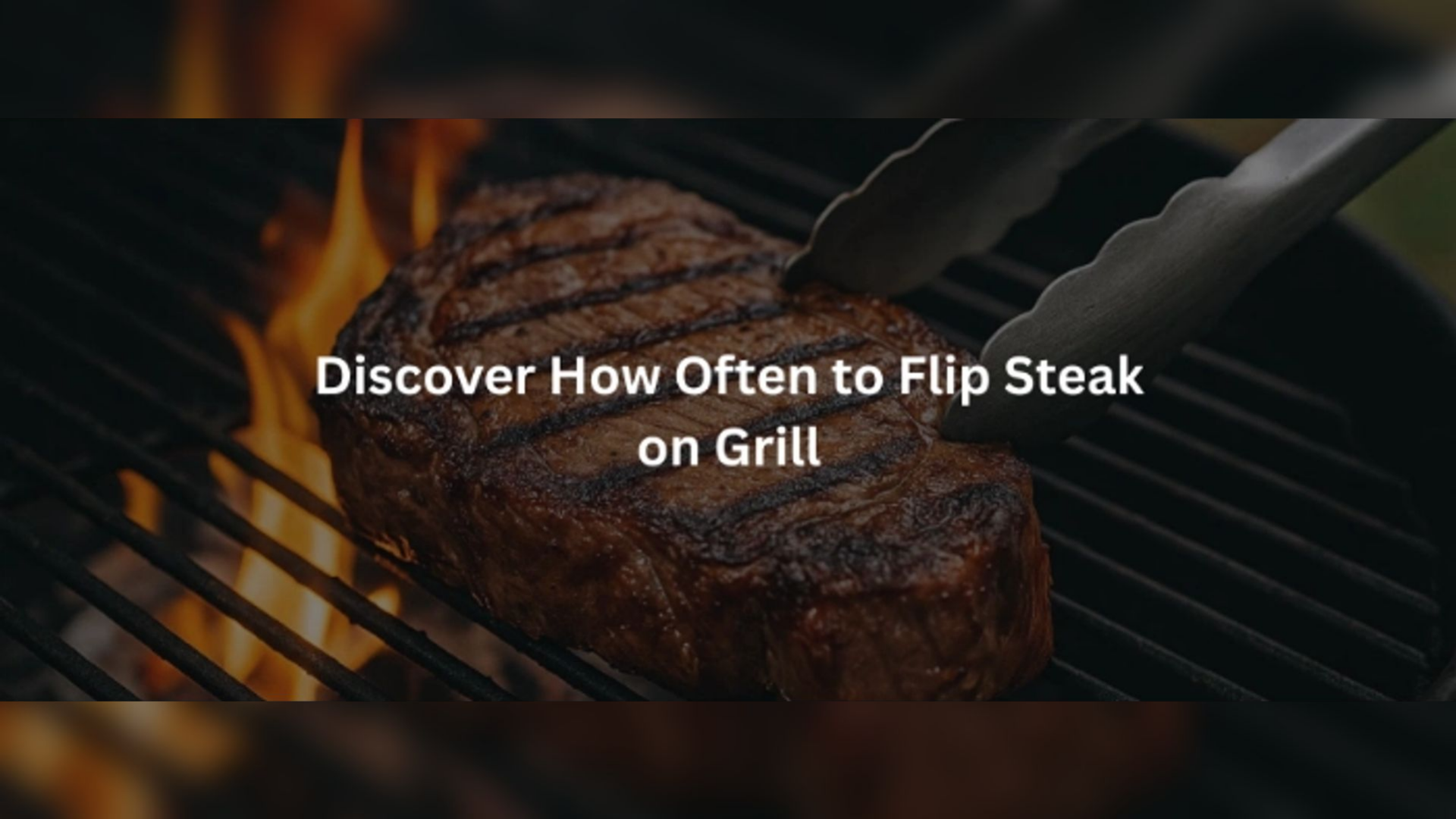 Learn How Often to Flip Steak on Grill