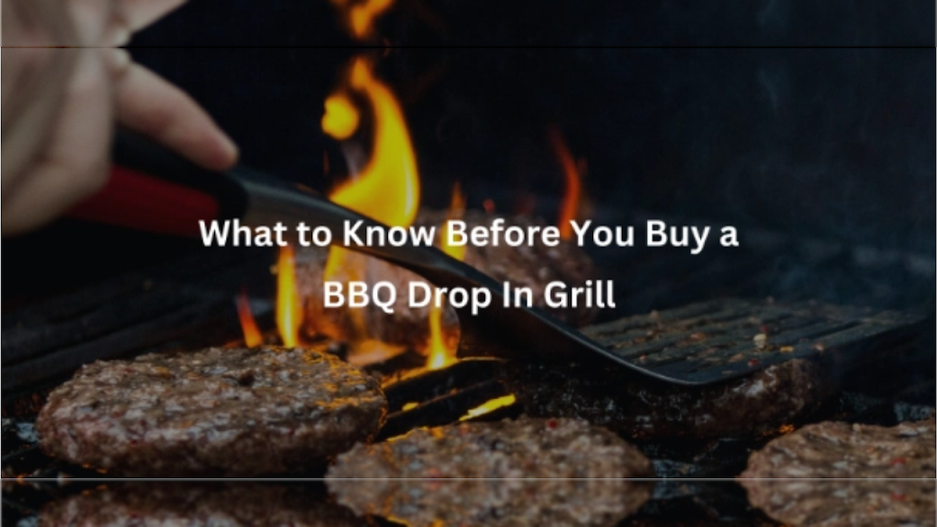 What to Know Before You Buy a BBQ Drop In Grill