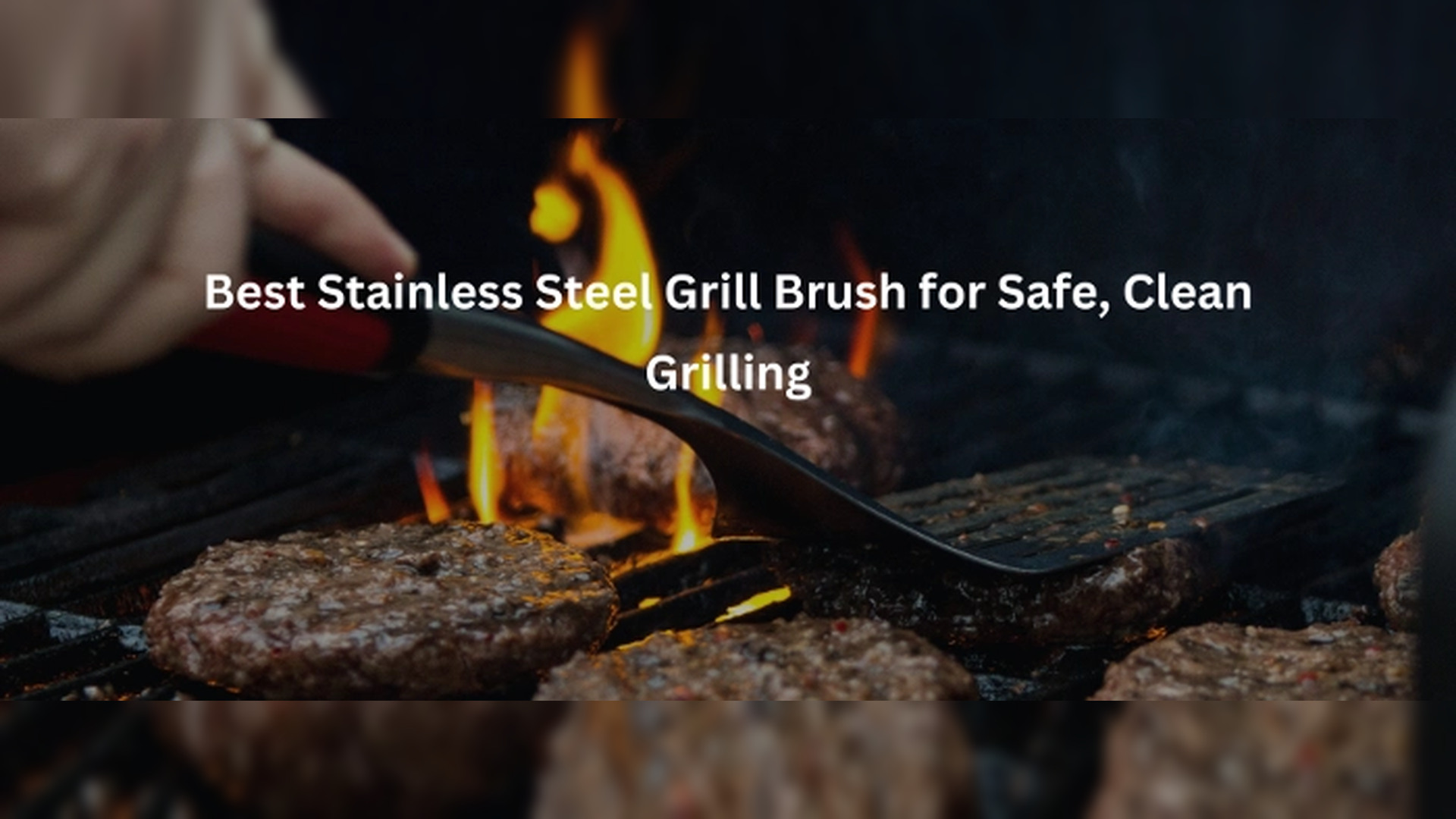 Best Stainless Steel Grill Brush for Safe, Clean Grilling