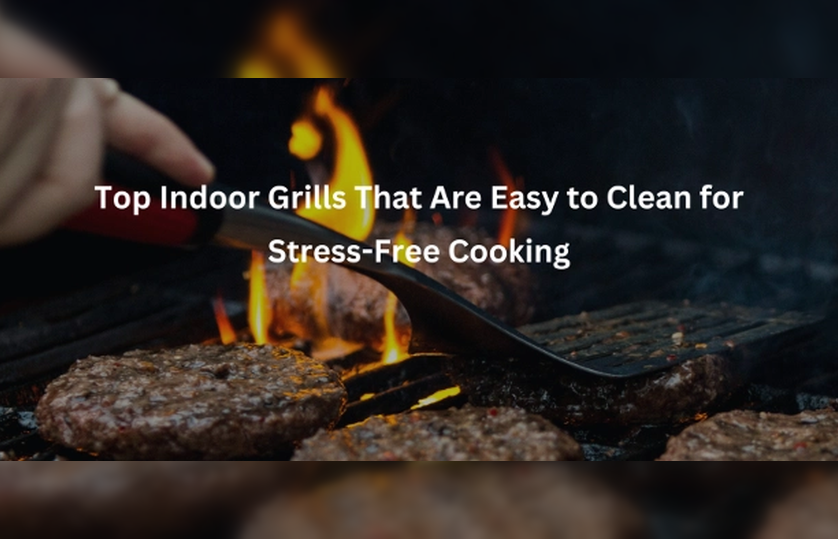 Top Indoor Grills That Are Easy to Clean for Stress-Free Cooking