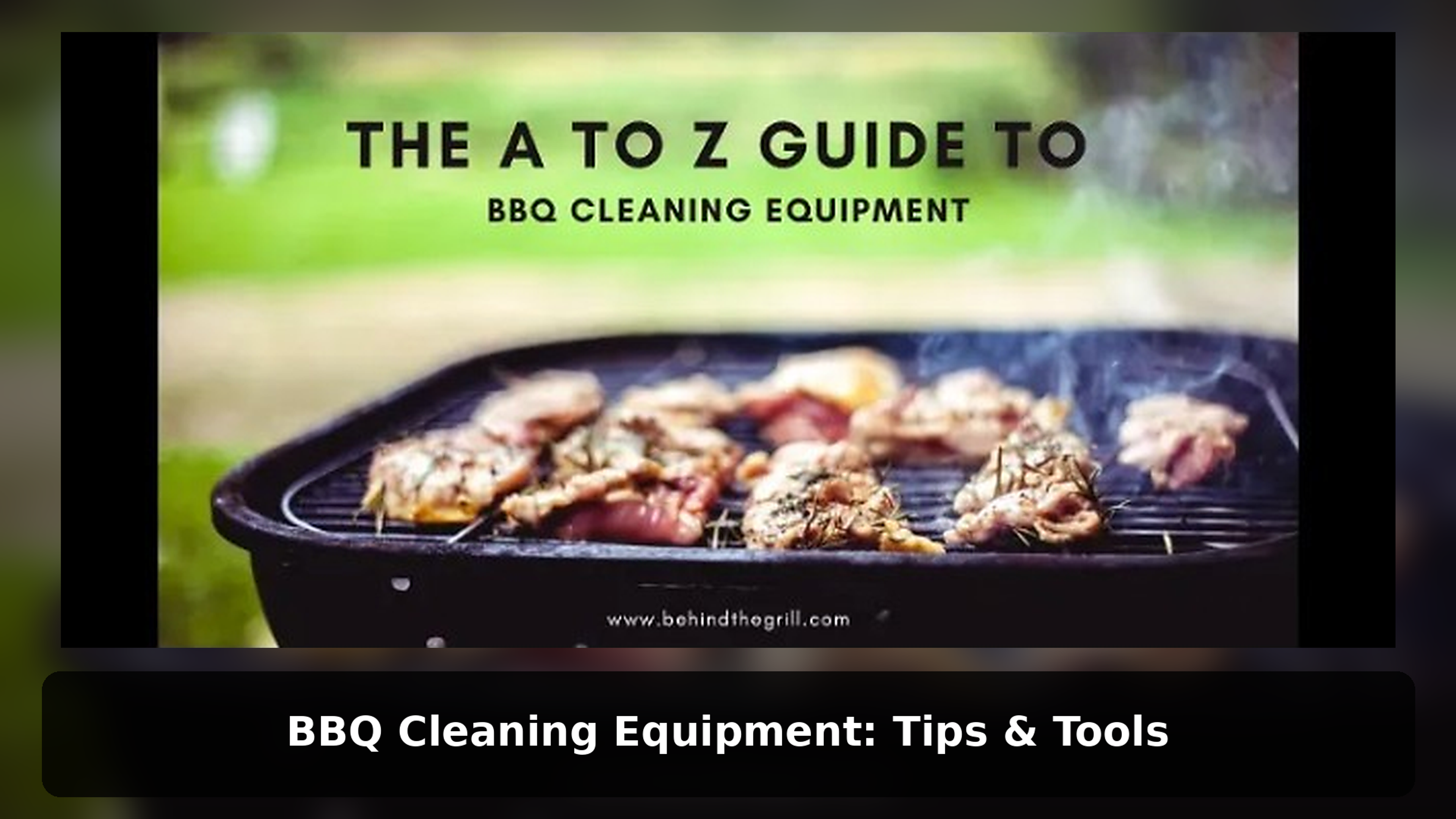 BBQ Cleaning Equipment: Tips & Tools
