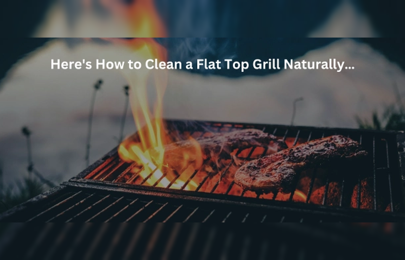 Here's How to Clean a Flat Top Grill Naturally…