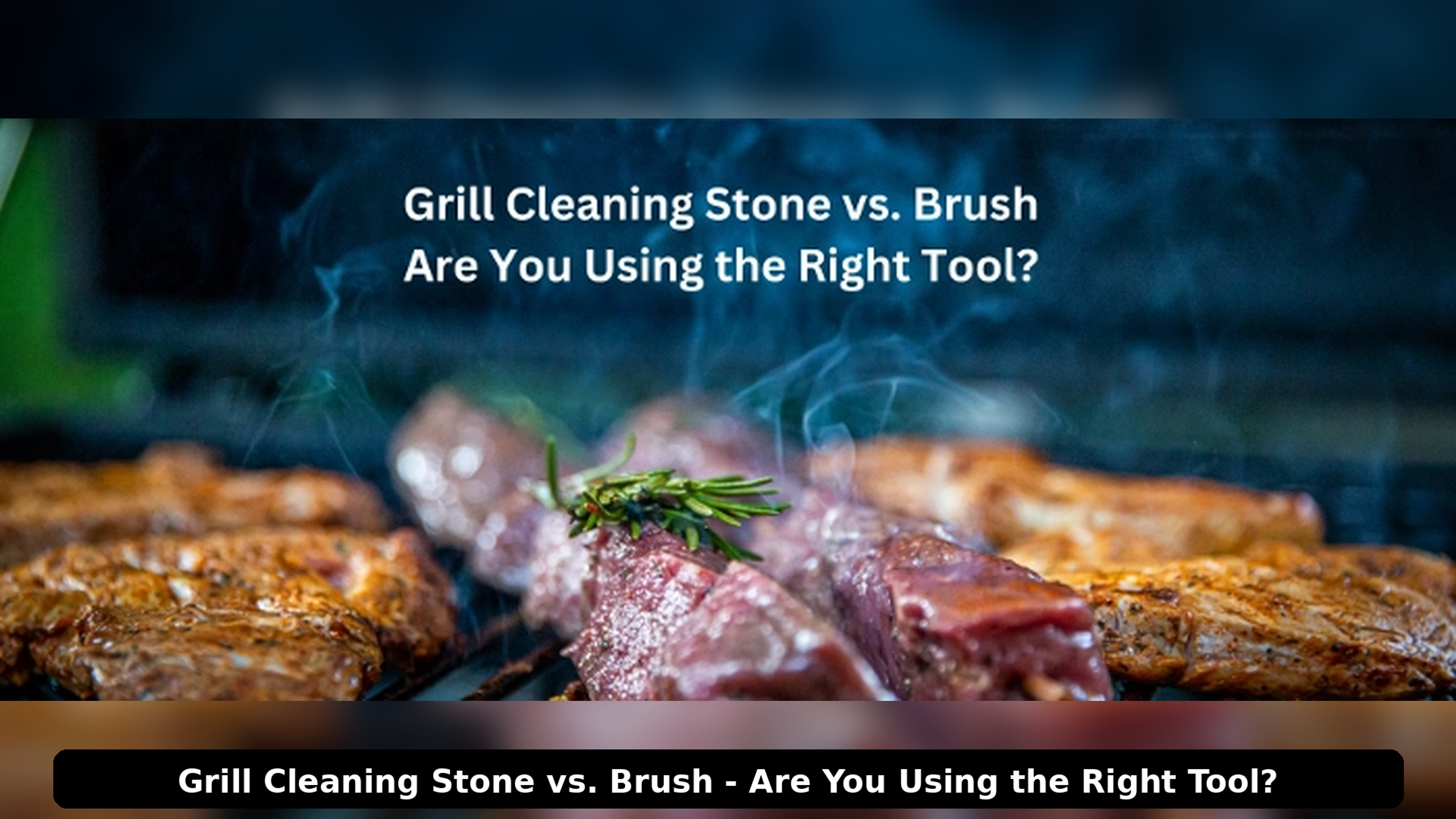 Grill Cleaning Stone vs. Brush - Are You Using the Right Tool?