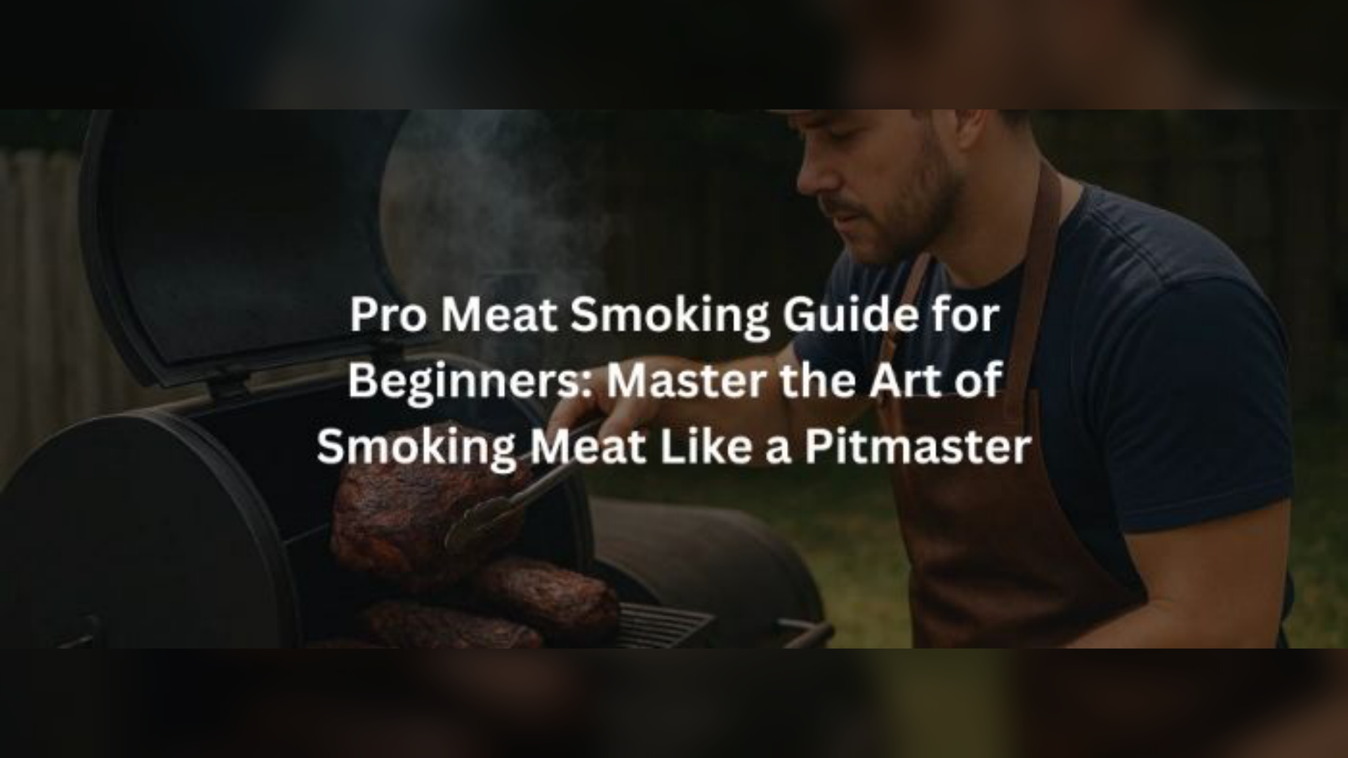 Pro Meat Smoking Guide for Beginners - Step-by-Step